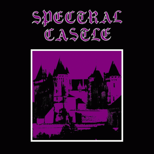 Spectral Castle : I've Always Been Here, As Far As I Remember​.​.​.